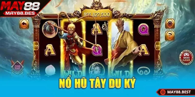 Hướng dẫn tham gia chơi nổ hũ Tây Du Ký dễ dàng
